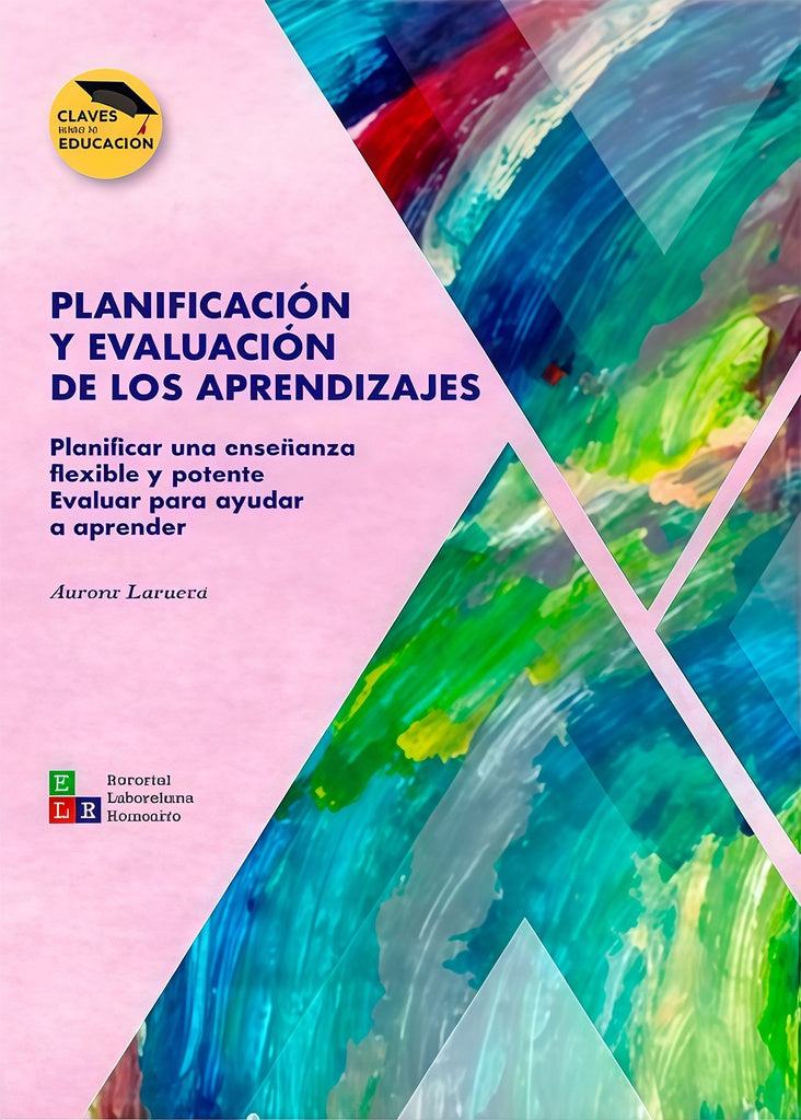 PLANIFICACION Y EVALUACION. PLANIFICAR UNA ENSEÑANZA FLEXIBLE Y POTENTE. EVALUAR PARA AYUDAR A APREN | AURORA LACUEVA