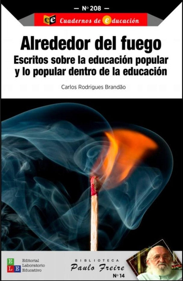 ALREDEDOR DEL FUEGO. ESCRITOS SOBRE LA EDUCACION POPULAR Y LO POPULAR DENTRO | CARLOSRODRIGUES BRANDÃO