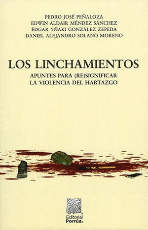 LINCHAMIENTOS, LOS. APUNTES PARA RESIGNIFICAR LA VIOLENCIA DEL HARTAZGO | PEDRO JOSE PELOZA