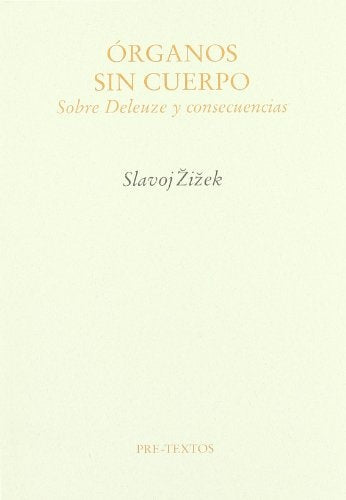 ORGANOS SIN CUERPO. SOBRE DELEUZE Y CONSECUENCIAS Rebaja 147 Bs. | SLAVOJ ZIZEK