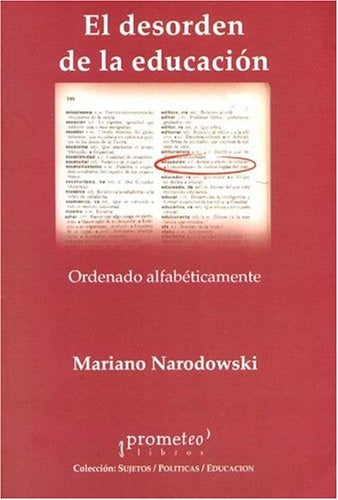 DESORDEN DE LA EDUCACION, EL ORDENADO ALFABETICAMENTE. OFERTA 30 Bs. | MARIANO NARODOWSKI