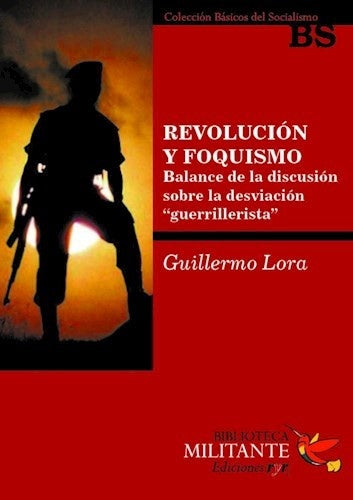 REVOLUCION Y FOQUISMO. BALANCE DE LA DISCUSION SOBRE LA DESVIACION | GUILLERMO LORA