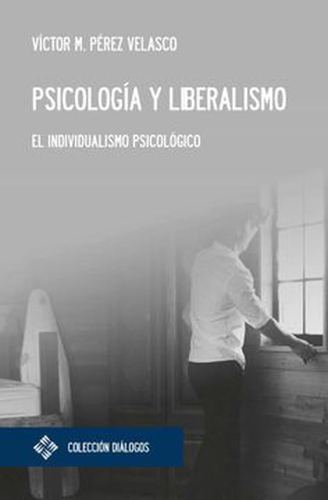 PSICOLOGIA Y LIBERALISMO. EL INDIVIDUALISMO PSICOLOGICO | PEREZ VELASCO VICTOR MIGUEL