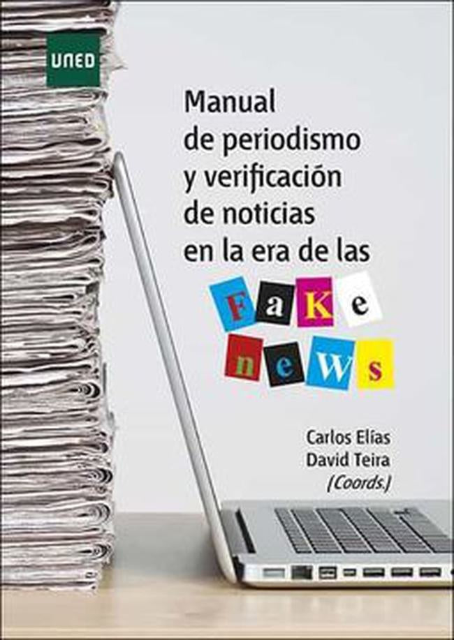 MANUAL DE PERIODISMO Y VERIFICACION DE NOTICIAS EN LA ERA DE LAS FAKE NEWS | JORGE TUÑON NAVARRO