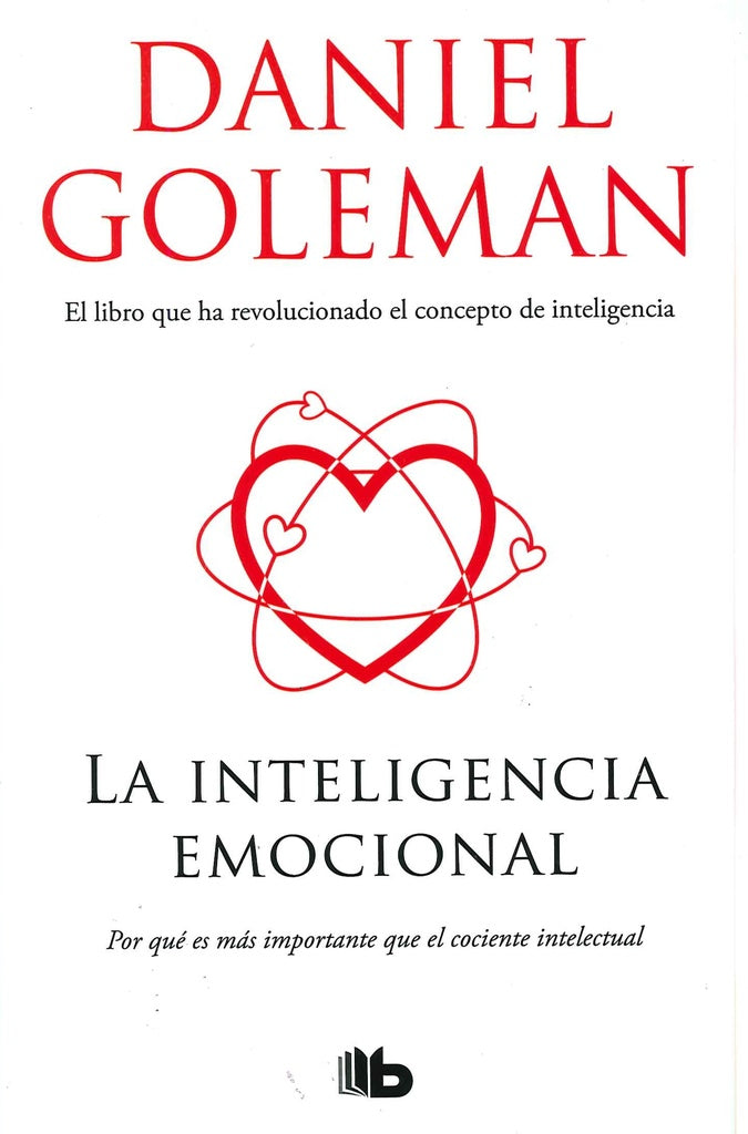 INTELIGENCIA EMOCIONAL, LA. POR QUE ES MAS IMPORTANTE QUE EL COCIENTE INTELECTUAL | DANIEL GOLEMAN