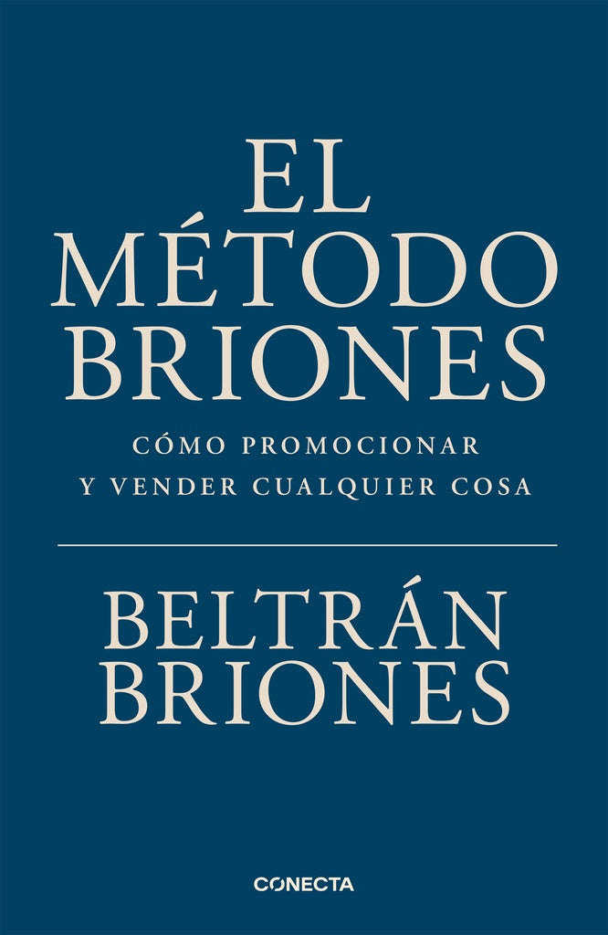 METODO BRIONES, EL, Como promocionar y vender cualquier cosa | BELTRAN BRIONES