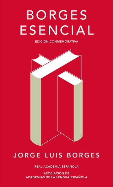 BORGES ESENCIAL. EDICION CONMEMORATIVA DE LA RAE | JORGE LUIS BORGES