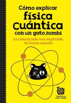 COMO EXPLICAR FISICA CUANTICA CON UN GATO ZOMBI. | VARIOS