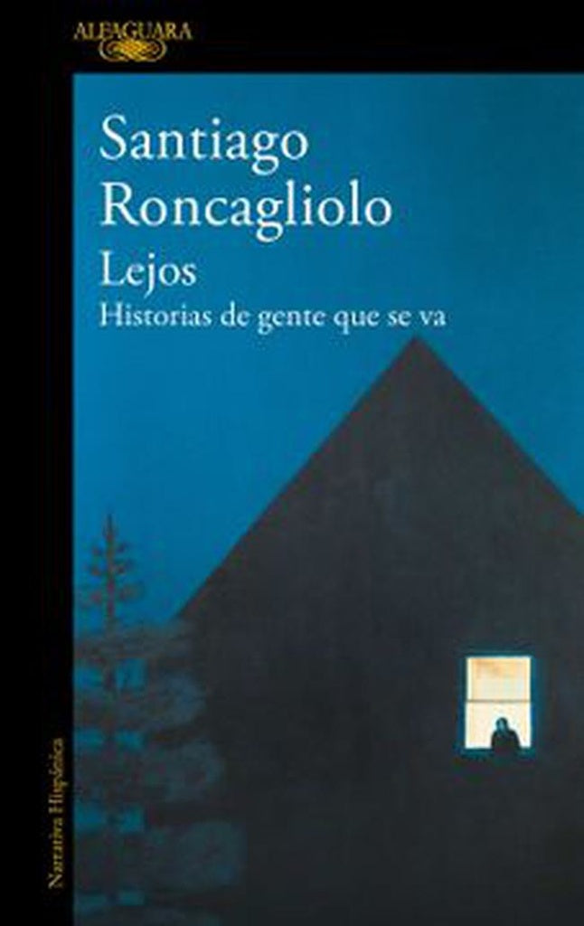 LEJOS. HISTORIAS DE GENTE QUE SE VA . REBAJA Bs. 145 | SANTIAGO RONCAGLIOLO