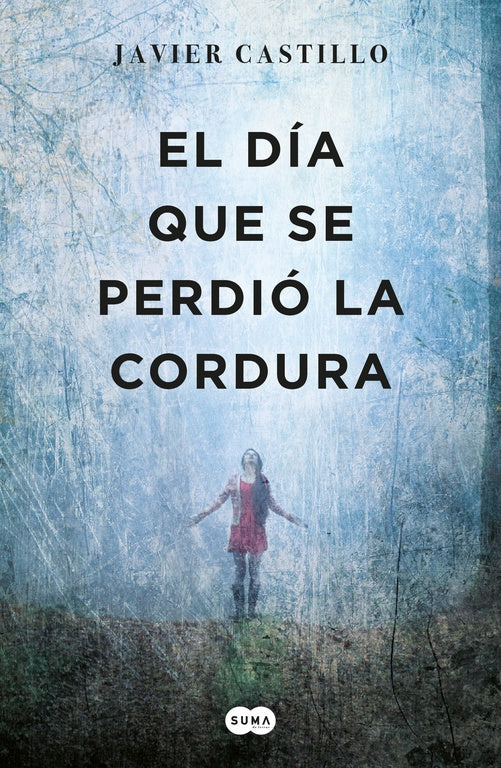 DIA QUE SE PERDIO LA CORDURA, EL | JAVIER CASTILLO