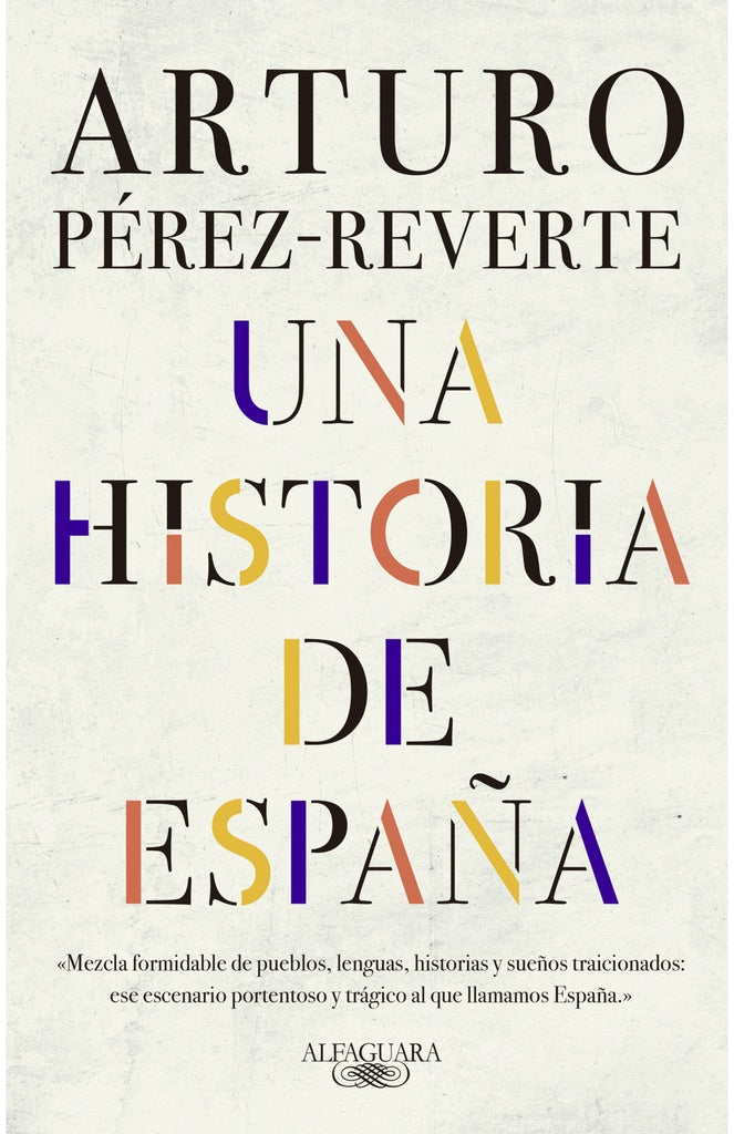 UNA HISTORIA DE ESPAÑA | ARTURO PEREZ REVERTE