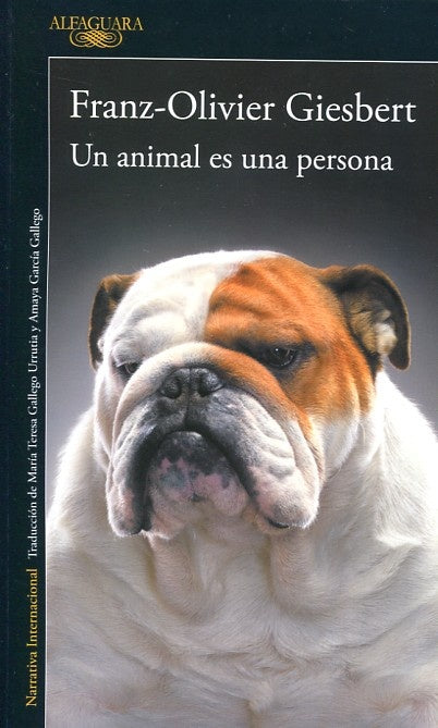 UN ANIMAL ES UNA PERSONA Rebaja 115 Bs | FRANZ-OLIVIER GIESBERT