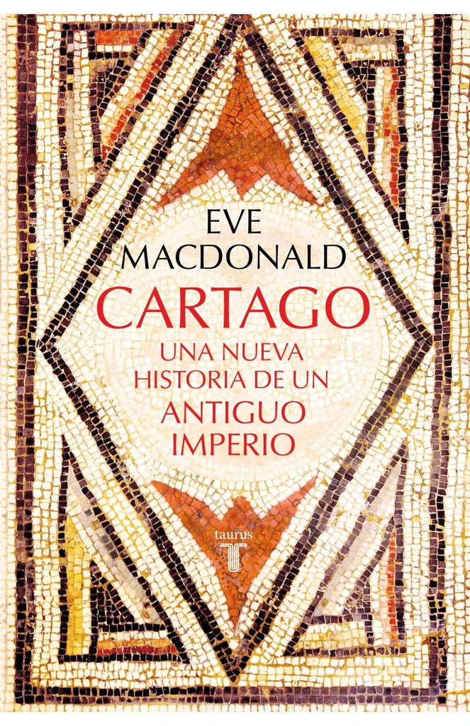 CARTAGO. Una nueva historia de un antiguo imperio | EVE MACDONALD