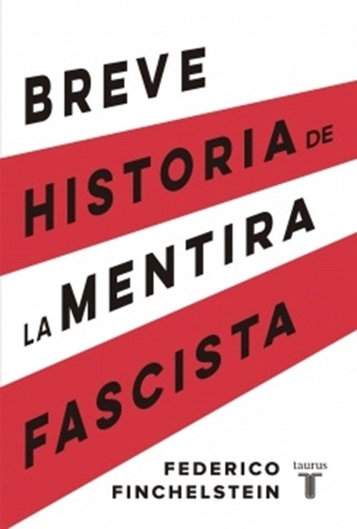 BREVE HISTORIA DE LA MENTIRA FASCISTA | Finchelstein Federico