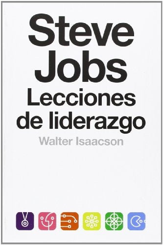 STEVE JOBS. LECCIONES DE LIDERAZGO | WALTER ISAACSON