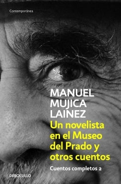 UN NOVELISTA EN EL MUSEO DEL PRADO. CUENTOS COMPLETOS 2 | MANUEL MUJICA LAINEZ