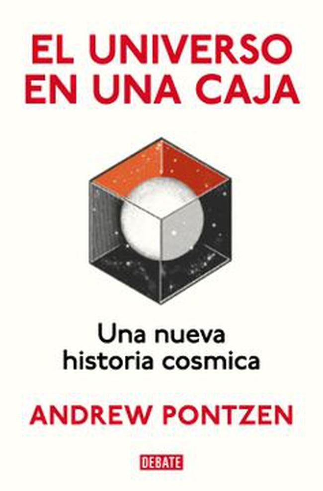 UNIVERSO EN UNA CAJA, EL. Una nueva historia del cosmos | ANDREW PONTZEN