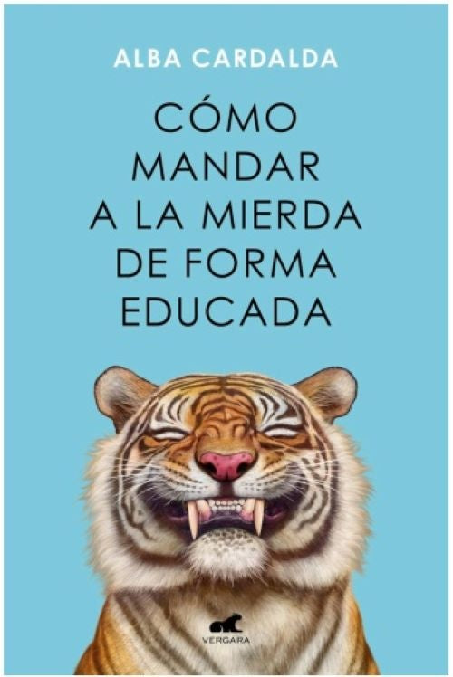 COMO MANDAR A LA MIERDA DE FORMA EDUCADA. Tapa Blanda | ALBA CARDALDA