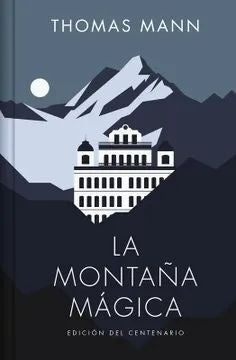 MONTAÑA MAGICA, LA. EDICION DEL CENTENARIO. Tapa Dura | THOMAS MANN