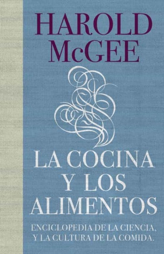 COCINA Y LOS ALIMENTOS. ENCICLOPEDIA CIENCIA CULTURA COMIDA | HAROLD MCGEE