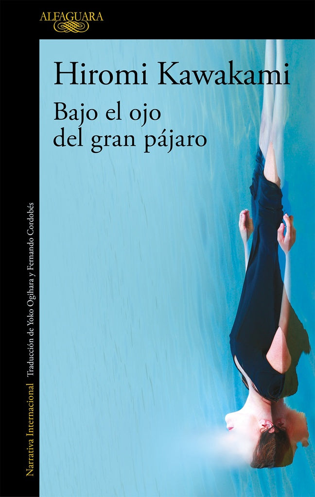 BAJO EL OJO DEL GRAN PAJARO | HIROMI KAWAKAMI