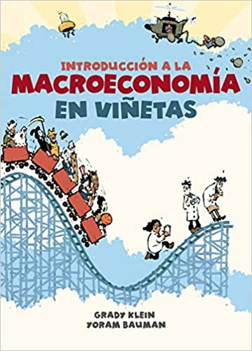 INTRODUCCION A LA MACROECONOMIA EN VIÑETAS. | GRADY KLEIN