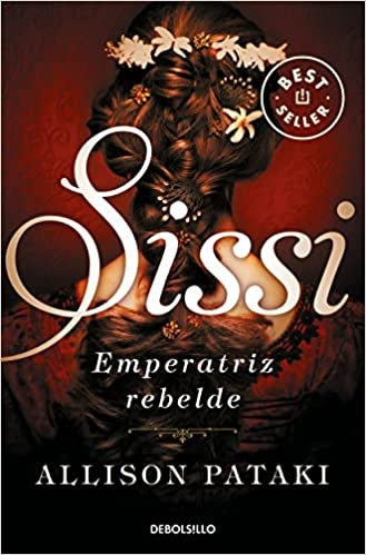 SISSI, EMPERATRIZ REBELDE. (SISSI 2). | ALLISON PATAKI