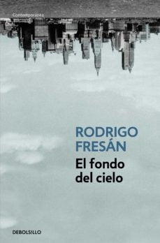 FONDO DEL CIELO, EL Rebaja 60 Bs | RODRIGO FRESAN
