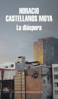 DIASPORA, LA Rebaja 85 Bs | HORACIO CASTELLANOS MOYA