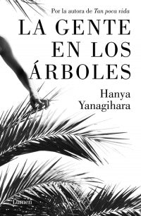 GENTE EN LOS ARBOLES, LA Rebaja 140 Bs | HANYA YANAGIHARA