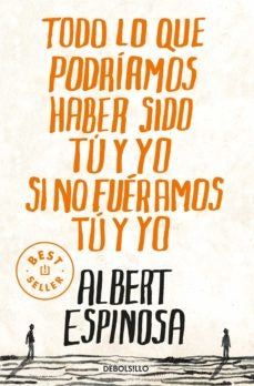 TODO LO QUE PODRIAMOS HABER SIDO TU Y YO. | ALBERT ESPINOSA