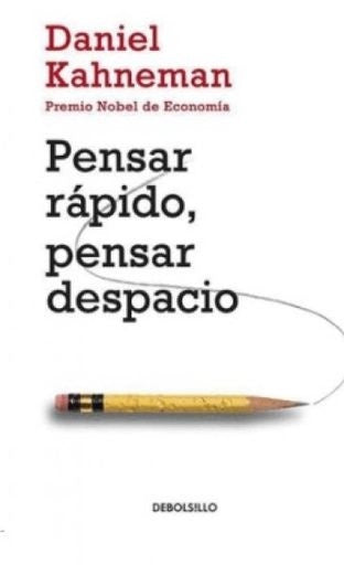 PENSAR RAPIDO PENSAR DESPACIO | DANIEL KAHNEMAN