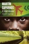 UNA LUNA. DIARIO DE HIPERVIAJE | MARTIN CAPARROS