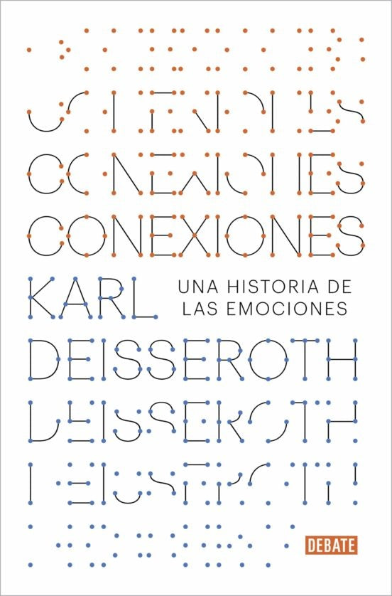 CONEXIONES. UNA HISTORIA DE LAS EMOCIONES | KARL DEISSEROTH