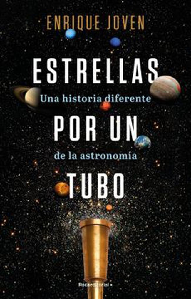 ESTRELLAS POR UN TUBO. UNA HISTORIA DIFERENTE DE LA ASTRONOMIA . REBAJA Bs. 140 | ENRIQUE JOVEN