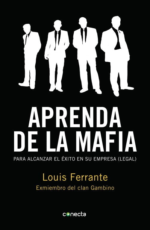 APRENDA DE LA MAFIA. PARA TENER EXITO EN CUALQUIER EMPRESA | LOUIS FERRANTE