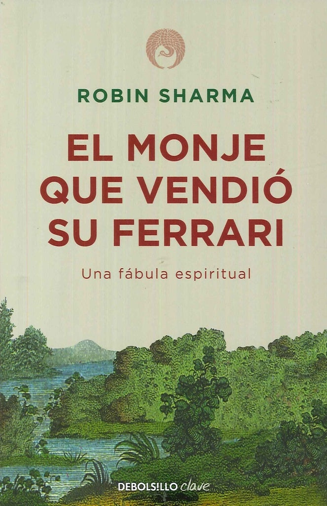 MONJE QUE VENDIO SU FERRARI, EL. UNA FABULA ESPIRITUAL | ROBIN SHARMA