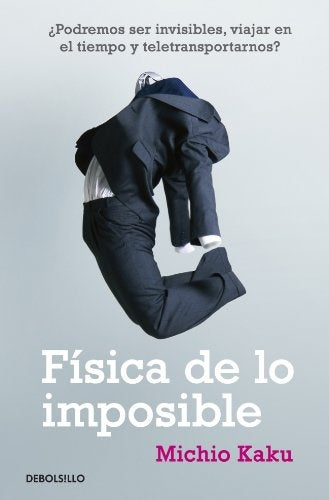 FISICA DE LO IMPOSIBLE | MICHIO KAKU