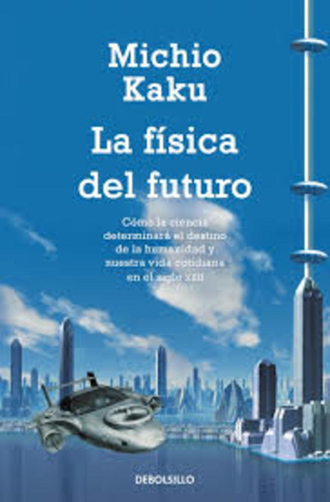 FISICA DEL FUTURO, LA. | MICHIO KAKU