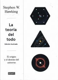 TEORIA DEL TODO, LA. ILUSTRADO. EL ORIGEN Y EL DESTINO DEL UNIVERSO | STEPHEN HAWKING