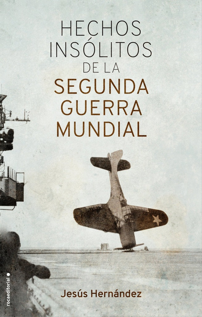 HECHOS INSOLITOS DE LA II GUERRA MUNDIAL | JESUS HERNANDEZ