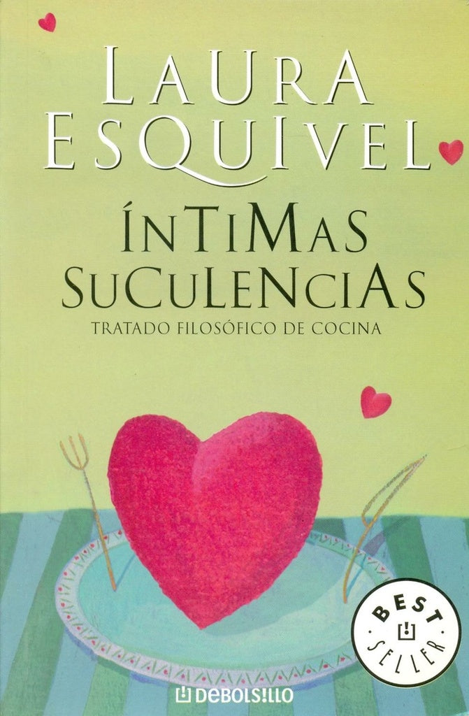 INTIMAS SUCULENCIAS. TRATADO FILOSOFICO DE COCINA | LAURA ESQUIVEL