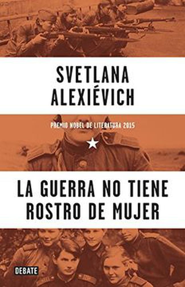 GUERRA NO TIENE ROSTRO DE MUJER, LA. EMPASTADO | SVETLANA ALEXIEVICH