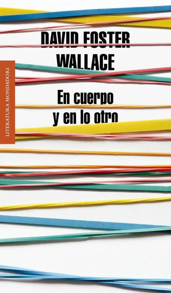 EN CUERPO Y EN LO OTRO | DAVID FOSTER WALLACE