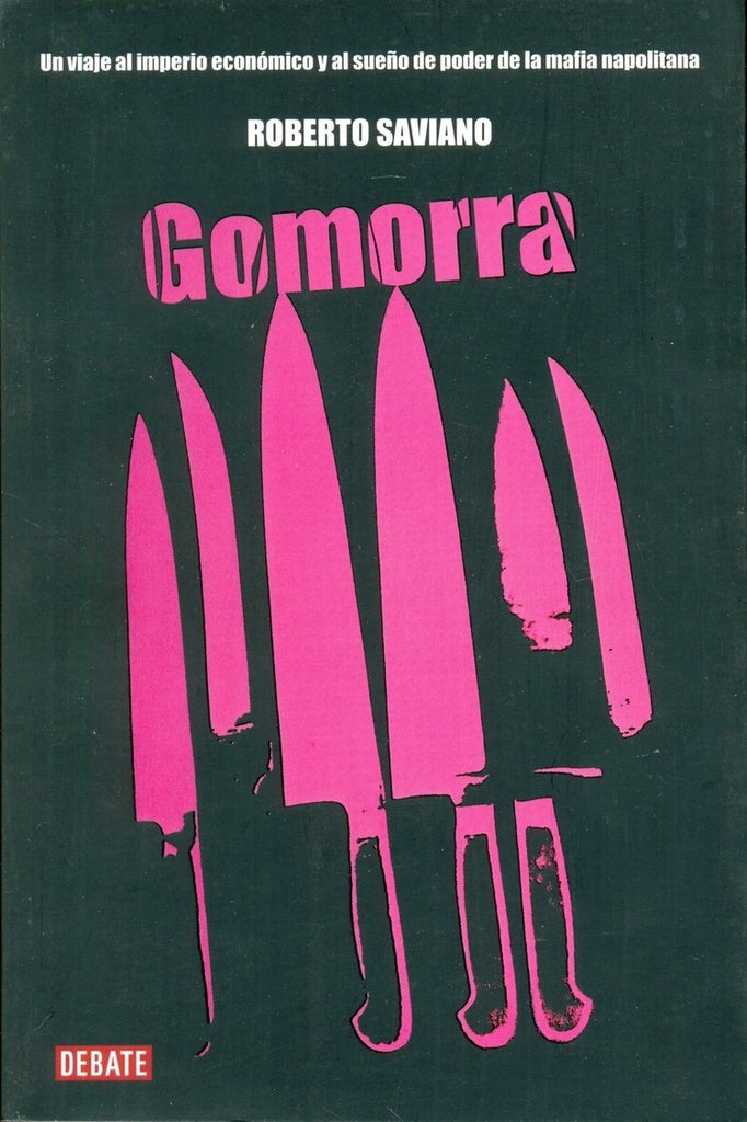 GOMORRA. UN VIAJE AL IMPERIO ECONOMICO Y AL SUEÑO DE PODER DE LA MAFIA NAPOLITANA . REBAJA Bs. 145 | ROBERTO SAVIANO