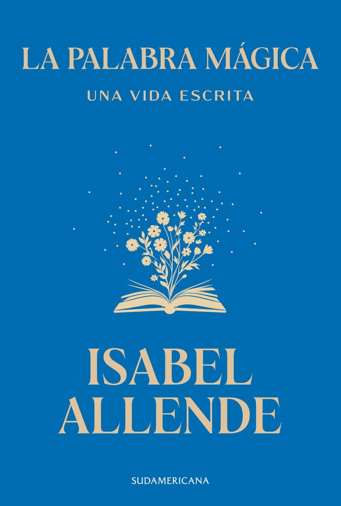 PALABRA MAGICA, LA. Una vida escrita | ISABEL ALLENDE