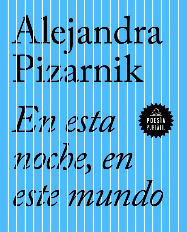 EN ESTA NOCHE , EN ESTE MUNDO. | ALEJANDRA PIZARNIK