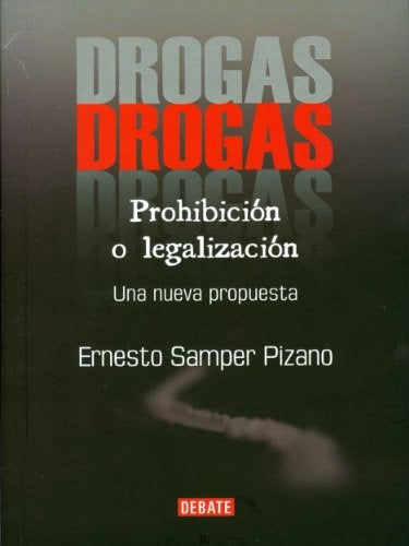 DROGAS: PROHIBICION O LEGALIZACION | ERNESTO SAMPER PIZANO