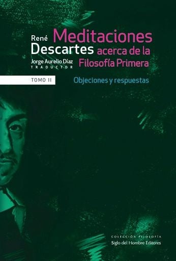 MEDITACIONES ACERCA DE LA FILOSOSIA PRIMERA. TOMO II. OBJECIONES Y RESPUESTAS | RENE DESCARTES