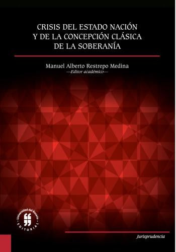 CRISIS DEL ESTADO NACION Y DE LA CONCEPCION CLASICA DE LA SOBERANIA | MANUEL ALBERTO RESTREPO MEDINA